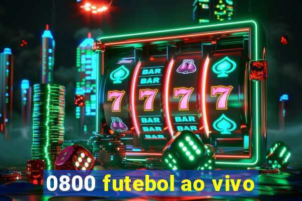 0800 futebol ao vivo